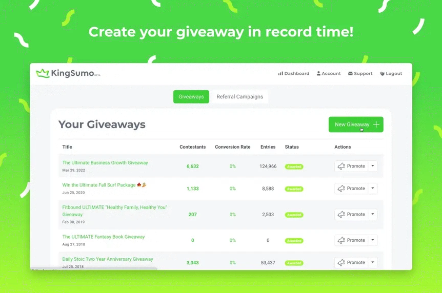 Create a custom giveaway in minutes, and offer physical or virtual goods.
